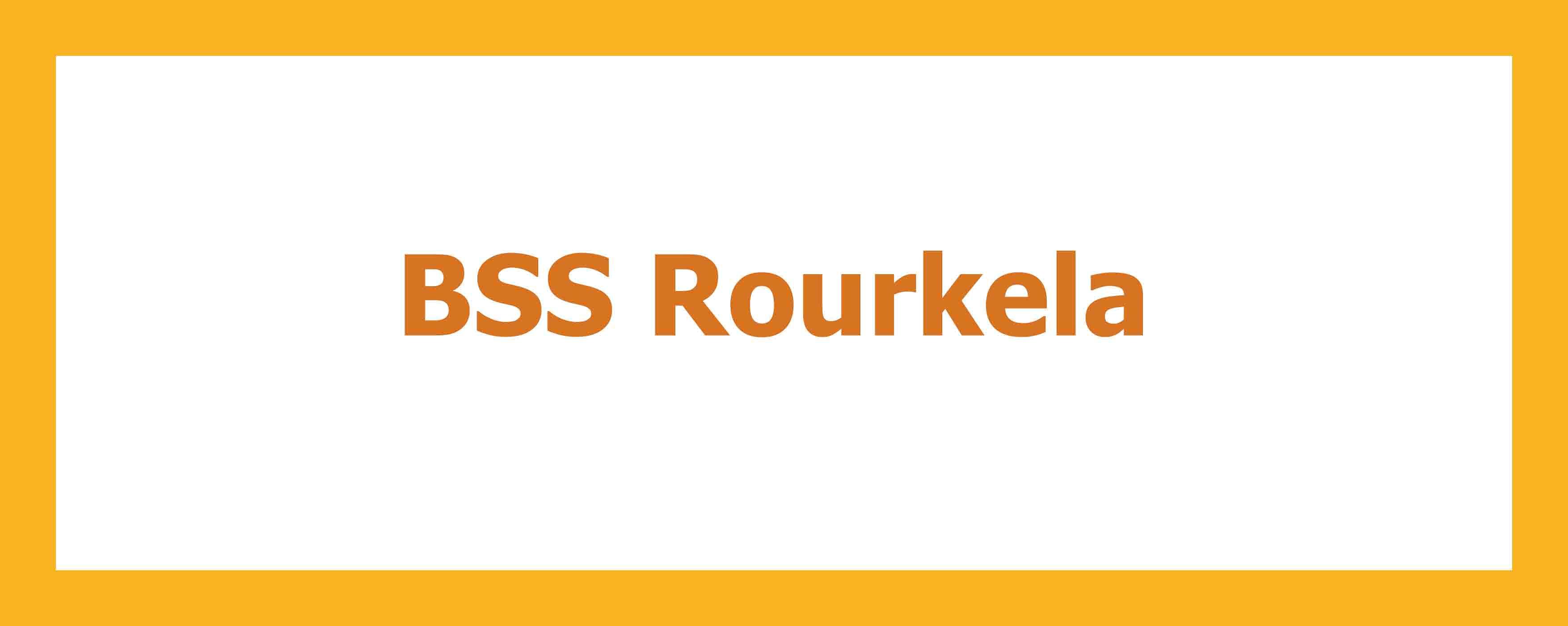 BSS Rourkela, Odisha branch